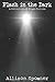 Flash in the Dark: A Collec...