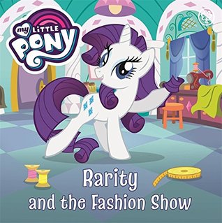 Rarity and the Fashion Show (My Little Pony)