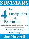 Summary Of The 4 Disciplines of Execution: Achieving Your Wildly Important Goals By Chris McChesney and Sean Covey (Summary Of The 4 Disciplines of Execution By Chris McChesney and Sean Covey)