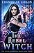 The Rebel Witch (The Coven: Elemental Magic)