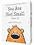 You Are (Not) Small Boxed Set