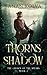 Thorns in Shadow (The Chosen of the Spears Book 2)
