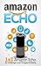 Amazon Echo: 1 x 1 Amazon Echo für Anfänger und Fortgeschrittene (German Edition)