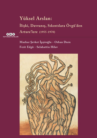 Yüksel Arslan: İlişki, Davranış, Sıkıntılara Övgü'den Arture'lere (1915-1970)