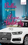 Bella & Love, Unlikely by Acik Lana