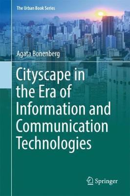 Cityscape in the Era of Information and Communication Technologies (The Urban Book Series)