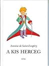 A Kis Herceg by Antoine de Saint-Exupéry