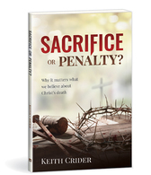 Sacrifice or Penalty? Why It Matters What We Believe About Christ's Death