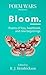 Bloom by R.J. Hendrickson Bloom by R.J. Hendrickson