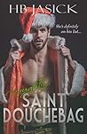 Naughty Saint Douchebag by H.B. Jasick