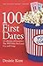 100 First Dates: A Collection of Encounters That Will Make You Laugh, Cry, and Cringe