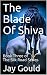 The Blade Of Shiva: Book Th...