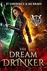The Dream Drinker by J.T. Lawrence