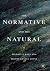 The Normative and the Natural by Michael P. Wolf
