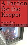A Pardon for the Keeper (Short Story)