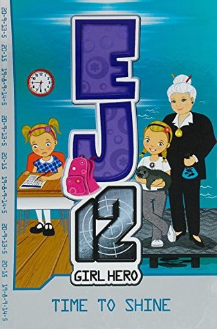 Time to Shine (EJ12 Girl Hero, #16)