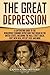 The Great Depression: A Captivating Guide to the Worldwide Economic Depression that Began in the United States, Including the Wall Street Crash, FDR's New deal, Hitler’s Rise and More (U.S. History)