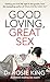 Good Loving, Great Sex by Rosie King