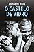 O castelo de vidro by Jeannette Walls O castelo de vidro by Jeannette Walls