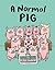 A Normal Pig