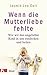 Wenn die Mutterliebe fehlte: Wie wir das ungeliebte Kind in uns entdecken und heilen (German Edition)