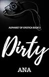 Dirty (The Alphabet of Erotica, #4)