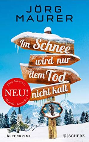 Im Schnee wird nur dem Tod nicht kalt (Kommissar Jennerwein ermittelt, #11)
