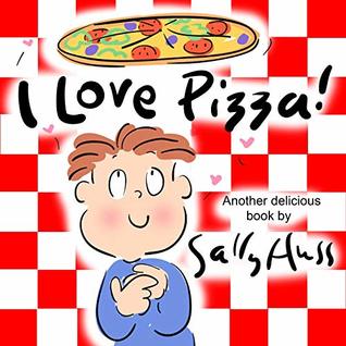 I Love Pizza! (Kindle Edition)