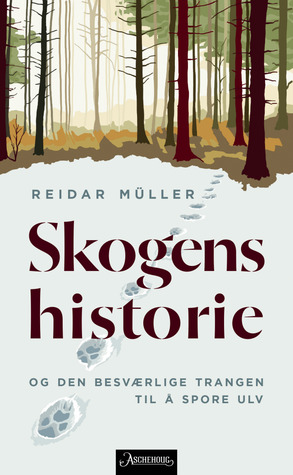 Skogens historie - og den besværlige trangen til å spore ulv (Hardcover)