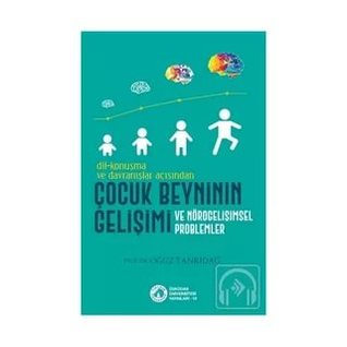 dil-konuşma ve davranışlar açısından Çocuk Beyninin Gelişimi ve Nörogelişimsel Problemler