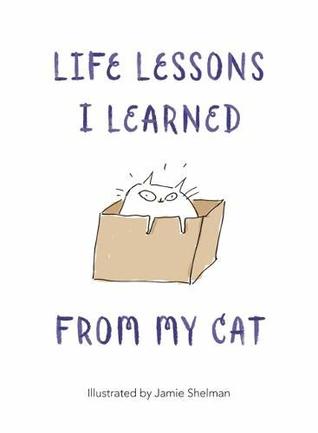 Life Lessons I Learned From My Cat (Hardcover)