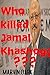 Who killed Jamal Khashoggi by MARVIN DARK
