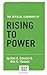 The Official Summary of Rising to Power by Main Idea Press