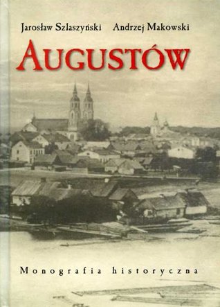 Augustów. Monografia historyczna