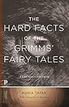 The Hard Facts of the Grimms' Fairy Tales: Expanded Edition (Princeton Classics Book 39) Book cover for The Hard Facts of the Grimms' Fairy Tales: Expanded Edition (Princeton Classics Book 39)