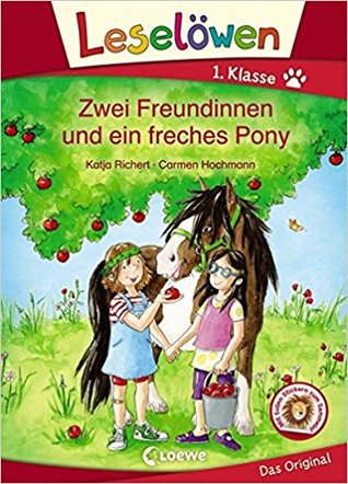 Leselöwen 1. Klasse: Zwei Freundinnen und ein freches Pony (Hardcover)