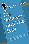 The Veteran and The Boy by Stephen P.   Smith