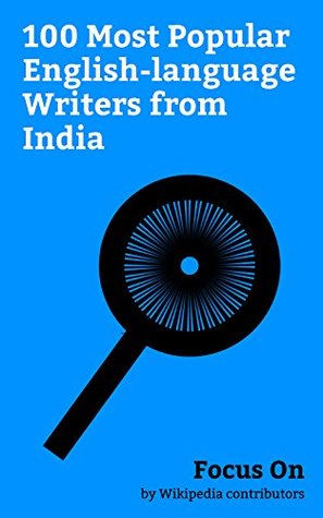Focus On: 100 Most Popular English-language Writers from India: Subramanian Swamy, Arundhati Roy, Bal Gangadhar Tilak, R. K. Narayan, Sudha Murthy, C. ... Arora, Jagjivan Ram, Amitav Ghosh, etc. (Kindle Edition)
