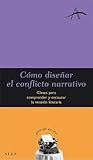Cómo diseñar el conflicto narrativo