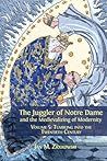 The Juggler of Notre Dame and the Medievalizing of Modernity. Volume 5: Tumbling into the Twentieth Century