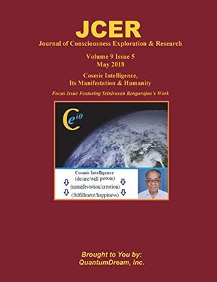 Journal of Consciousness Exploration & Research Volume 9 Issue 5: Cosmic Intelligence, Its Manifestation & Humanity (Paperback)