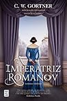 A Imperatriz Romanov by C.W. Gortner