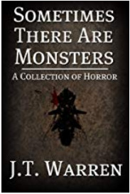 Sometimes There Are Monsters: A Collection of Horror (Kindle Edition)