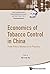 Economics Of Tobacco Control In China: From Policy Research To Practice (World Scientific Series In Global Health Economics And Public Policy Book 4)