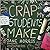 Crap My Students Make