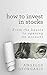 How to Invest in Stocks: Fr...