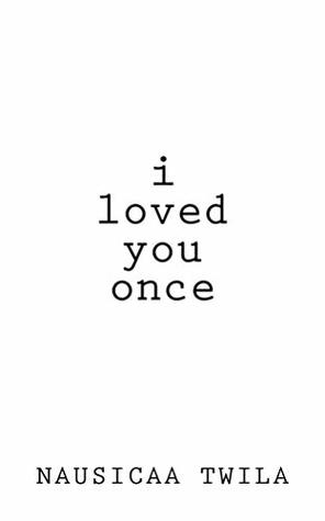 I Loved You Once: A Chapbook (Kindle Edition)