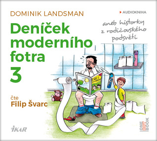 Deníček moderního fotra 3 aneb Historky z rodičovského podsvětí