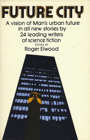 Future City: A Vision of Man's Urban Future in All New Stories by 24 Leading Writers of Science Fiction