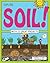 Explore Soil!: With 25 Great Projects (Explore Your World)